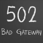 What Is 502 Bad Gateway?
